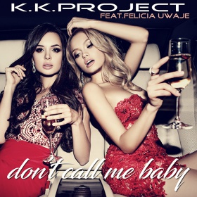 K.K. PROJECT FEAT. FELICIA UWAJE - DON'T CALL ME BABY